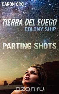 Tierra del Fuego, Colony Ship; Parting Shots