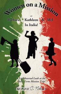 Women on a Mission Or Barbara, Kathleen and Mel in Italia