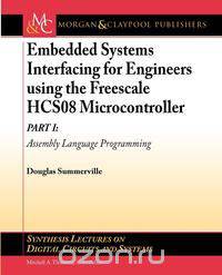 Embedded Systems Interfacing for Engineers using the Freescale HCS08 Microcontroller I