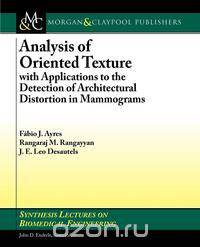 Analysis of Oriented Texture with Applications to the Detection of Architectural Distortion in Mammograms