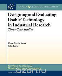 Designing and Evaluating Usable Technology in Industrial Research
