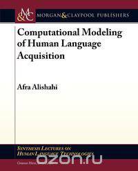 Computational Modeling of Human Language Acquisition