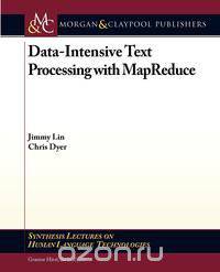 Data-Intensive Text Processing with Mapreduce