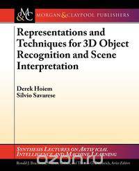 Representations and Techniques for 3D Object Recognition and Scene Interpretation