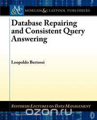 Database Repairing and Consistent Query Answering
