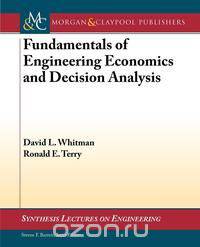 Fundamentals of Engineering Economics and Decision Analysis