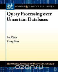 Query Processing over Uncertain Databases