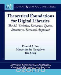 Theoretical Foundations of Digital Libraries