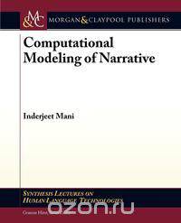 Computational Modeling of Narrative