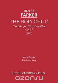 The Holy Child, Op. 37 - Vocal score