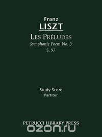 Les Preludes (Symphonic Poem No. 3), S. 97 - Study score