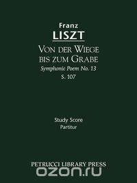 Von der Wiege bis zum Grabe (Symphonic Poem No. 13), S. 107 - Study score