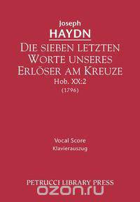 Die Sieben Letzten Worte Unseres Erl Ser Am Kreuze, Hob. XX