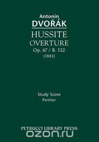 Hussite Overture, Op. 67 / B. 132