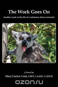 The Work Goes On. Another Week in the Life of a Substance Abuse Counselor