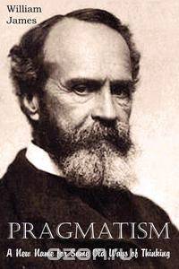 Pragmatism, A New Name for Some Old Ways of Thinking