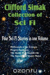Clifford Simak Collection of Sci Fi; Hellhounds of the Cosmos, Project Mastodon, the World That Couldn