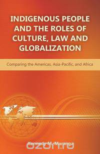 Indigenous People and the Roles of Culture, Law and Globalization