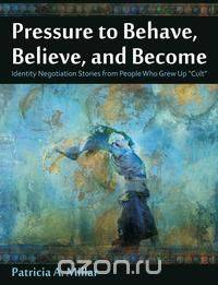 Pressure to Behave, Believe, and Become