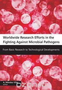 Worldwide Research Efforts in the Fighting Against Microbial Pathogensfrom Basic Research to Technological Developments