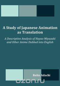 A Study of Japanese Animation as Translation