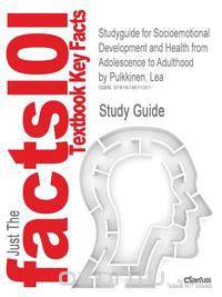 Studyguide for Socioemotional Development and Health from Adolescence to Adulthood by Pulkkinen, Lea, ISBN 9780521846318