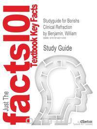 Studyguide for Borishs Clinical Refraction by Benjamin, William, ISBN 9780750675246