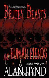 Brutes, Beasts and Human Fiends