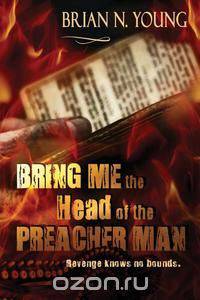 Bring Me the Head of the Preacher Man