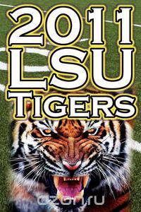 2011 - 2012 Lsu Tigers Undefeated SEC Champions, BCS Championship Game, & a College Football Legacy
