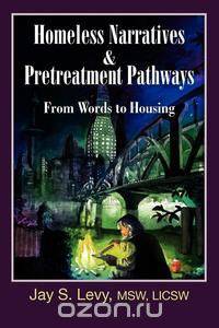 Homeless Narratives & Pretreatment Pathways