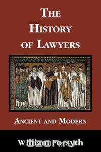 The History of Lawyers Ancient and Modern