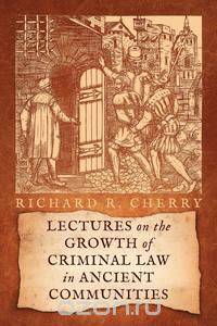 Lectures on the Growth of Criminal Law in Ancient Communities