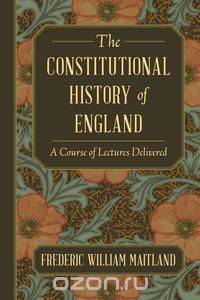 The Constitutional History of England