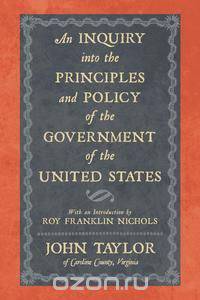 An Inquiry Into the Principles and Policy of the Government of the United States