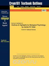 Outlines & Highlights for Biological Psychology by James W. Kalat