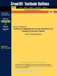 Outlines & Highlights for Human Genetics and Society by Ronnee Yashon