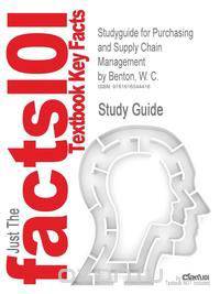 Studyguide for Purchasing and Supply Chain Management by Benton, W. C., ISBN 9780073525198
