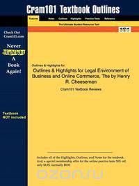 Outlines & Highlights for The Legal Environment of Business and Online Commerce by Henry R. Cheeseman