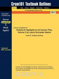 Outlines & Highlights for Art Across Time, Volume II by Laurie Schneider Adams