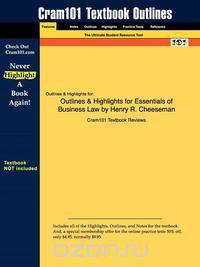 Outlines & Highlights for Essentials of Business Law by Henry R. Cheeseman