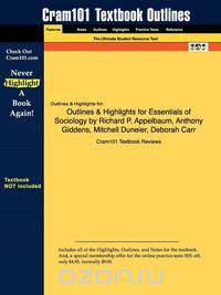 Outlines & Highlights for Essentials of Sociology by Richard P. Appelbaum, Anthony Giddens, Mitchell Duneier, Deborah Carr