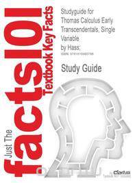 Studyguide for Thomas Calculus Early Transcendentals, Single Variable by Hass;, ISBN 9780321628831