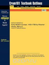Outlines & Highlights for Early Modern Europe, 1450-1789 by Wiesner-Hanks, Merry E.