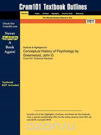 Outlines & Highlights for Conceptual History of Psychology by Greenwood, John D.