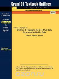 Outlines & Highlights for C++ Plus Data Structures by Nell B. Dale