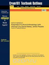 Outlines & Highlights for Essentials of Cultural Anthropology by Garrick Bailey, James Peoples