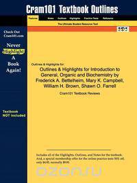 Outlines & Highlights for Introduction to General, Organic and Biochemistry by Frederick A. Bettelheim, Mary K. Campbell, William H. Brown, Shawn O. Farrell
