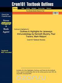 Outlines & Highlights for Janeways Immunobiology by Kenneth Murphy, Paul Travers, Mark Walport