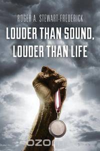 Louder Than Sound, Louder Than Life